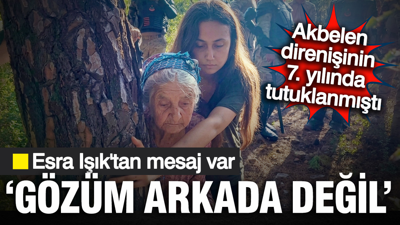 Akbelen Direnişçisi Esra Işık’tan Önemli Mesaj: Tepkisi Mahkemelere Değil, Şirketlere